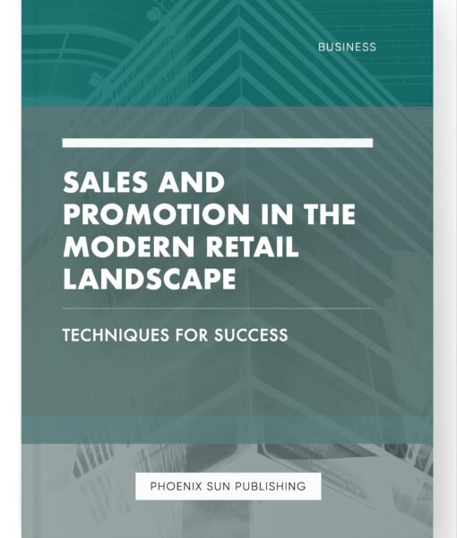 Sales and Promotion in the Modern Retail Landscape – Techniques for Success