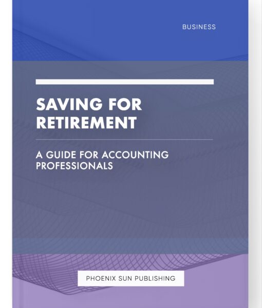 Saving for Retirement – A Guide for Accounting Professionals