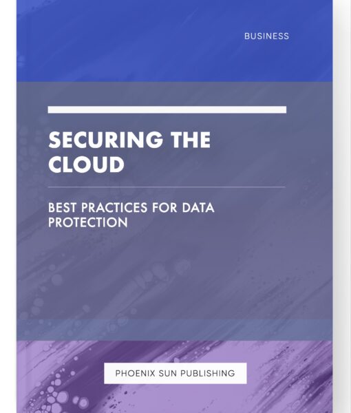 Securing the Cloud – Best Practices for Data Protection