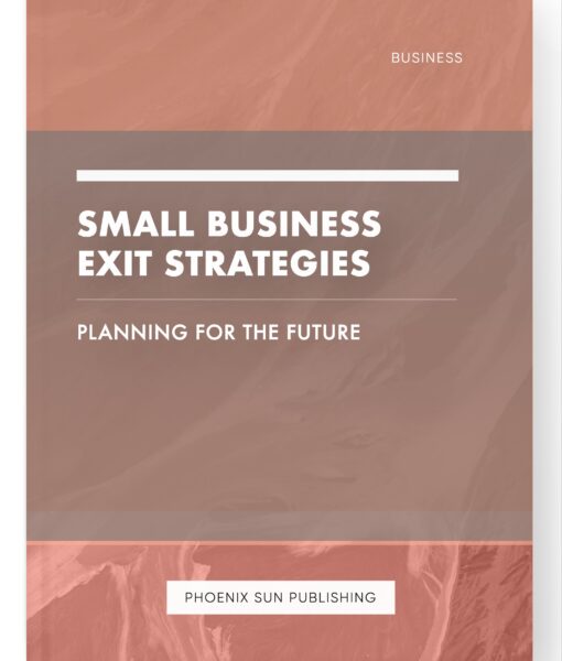 Small Business Exit Strategies – Planning for the Future