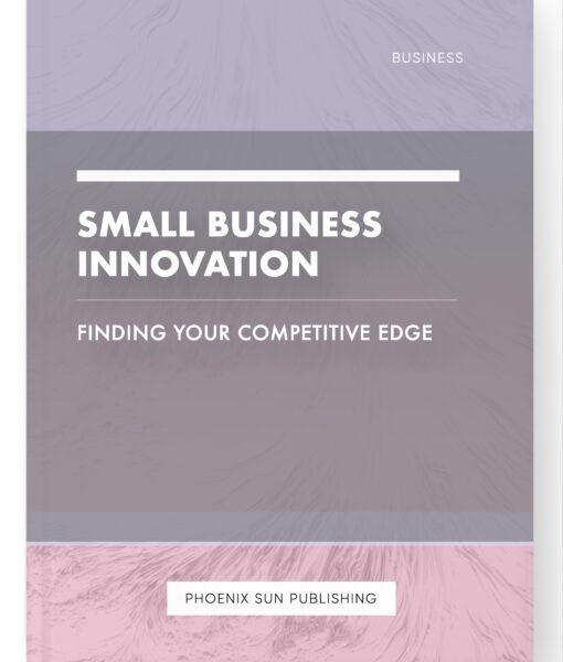 Small Business Innovation – Finding Your Competitive Edge