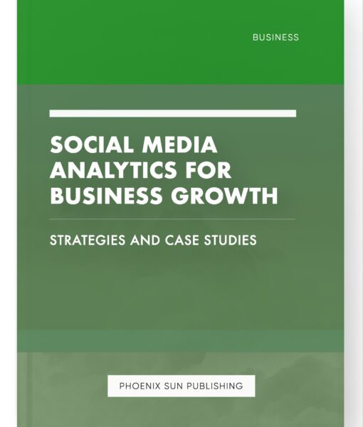 Social Media Analytics for Business Growth – Strategies and Case Studies