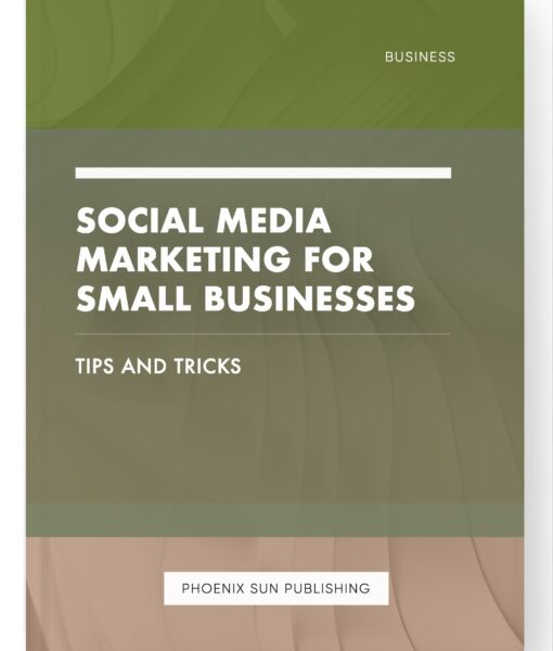 Social Media Marketing for Small Businesses – Tips and Tricks