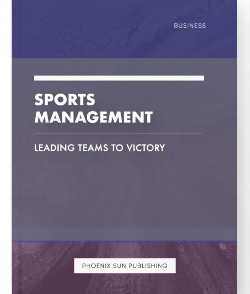 Sports Management – Leading Teams to Victory