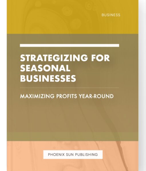 Strategizing for Seasonal Businesses – Maximizing Profits Year-Round