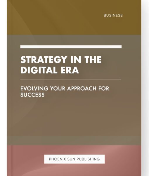 Strategy in the Digital Era – Evolving Your Approach for Success