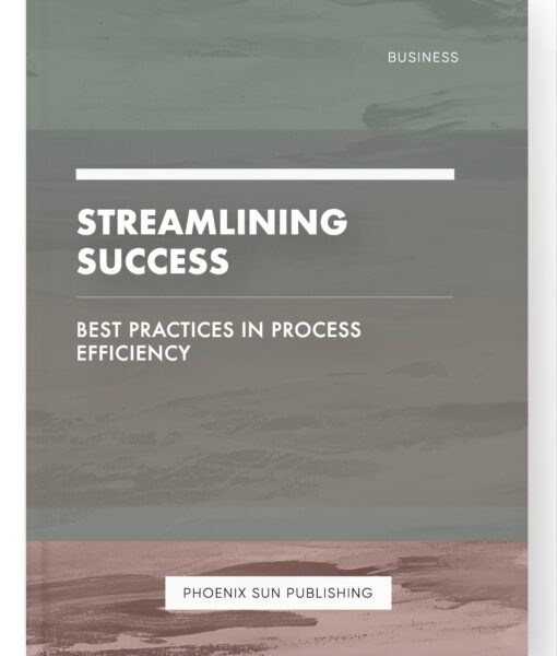 Streamlining Success – Best Practices in Process Efficiency