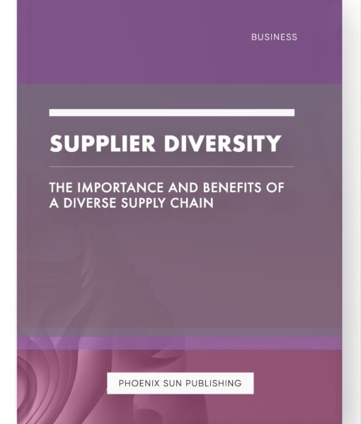 Supplier Diversity – The Importance and Benefits of a Diverse Supply Chain