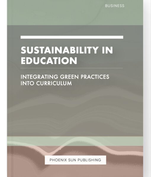 Sustainability in Education – Integrating Green Practices into Curriculum