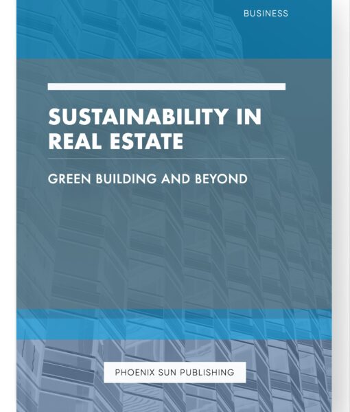 Sustainability in Real Estate – Green Building and Beyond