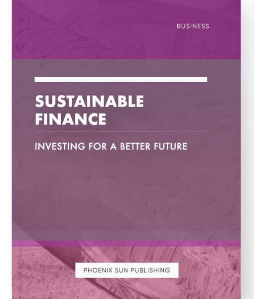 Sustainable Finance – Investing for a Better Future