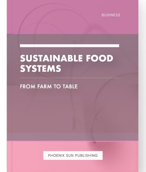 Sustainable Food Systems – From Farm to Table