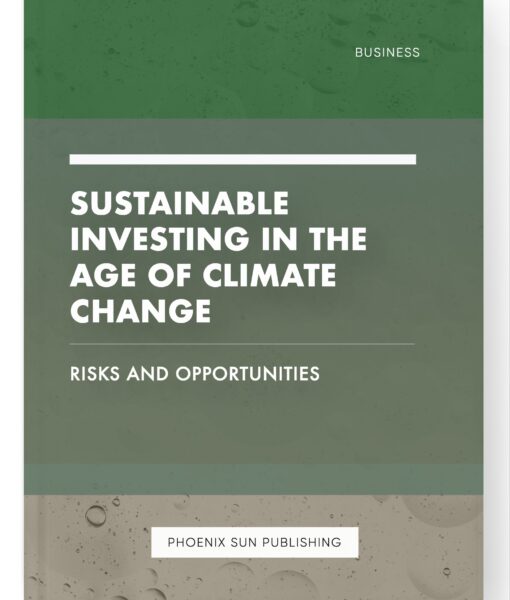 Sustainable Investing in the Age of Climate Change – Risks and Opportunities