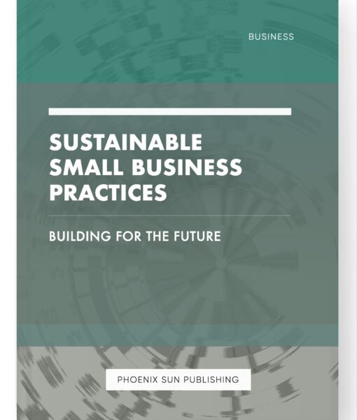 Sustainable Small Business Practices – Building for the Future