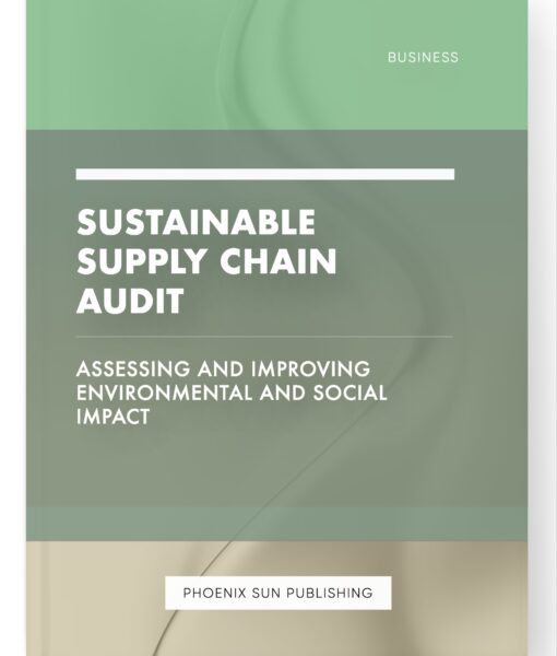 Sustainable Supply Chain Audit – Assessing and Improving Environmental and Social Impact