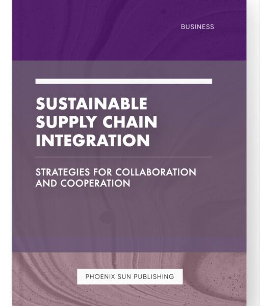 Sustainable Supply Chain Integration – Strategies for Collaboration and Cooperation