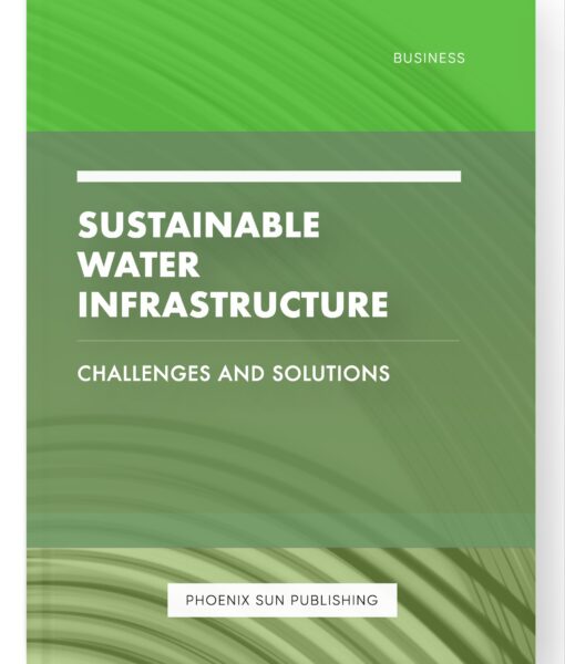 Sustainable Water Infrastructure – Challenges and Solutions