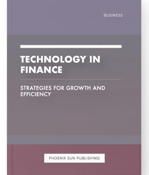 Technology in Finance – Strategies for Growth and Efficiency