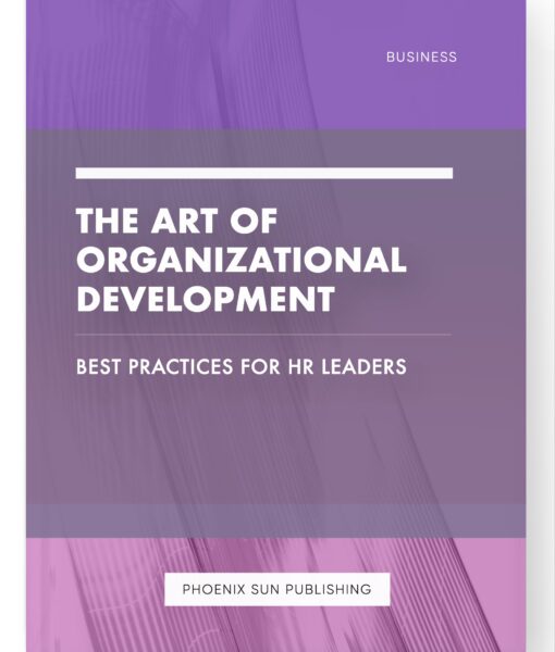 The Art of Organizational Development – Best Practices for HR Leaders