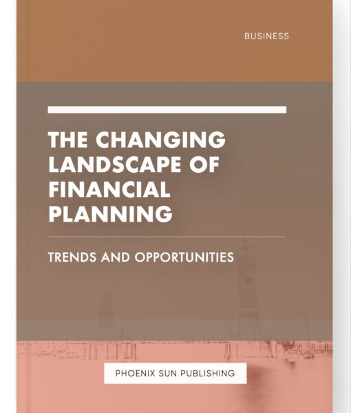 The Changing Landscape of Financial Planning – Trends and Opportunities