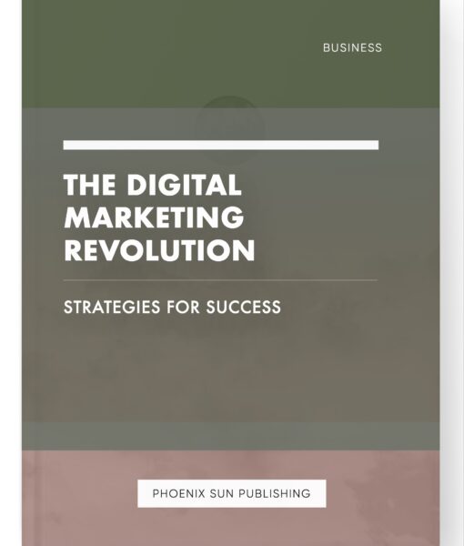 The Digital Marketing Revolution – Strategies for Success