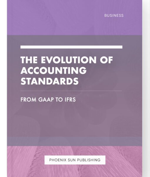 The Evolution of Accounting Standards – From GAAP to IFRS