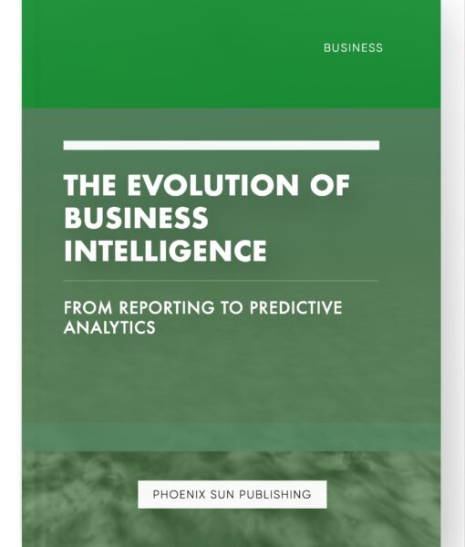 The Evolution of Business Intelligence – From Reporting to Predictive Analytics