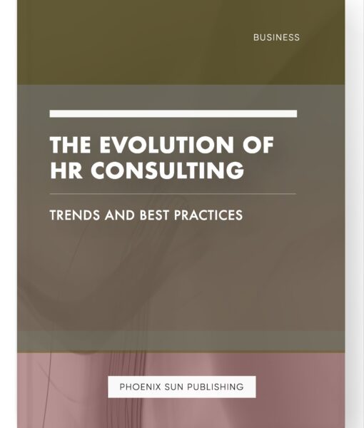 The Evolution of HR Consulting – Trends and Best Practices