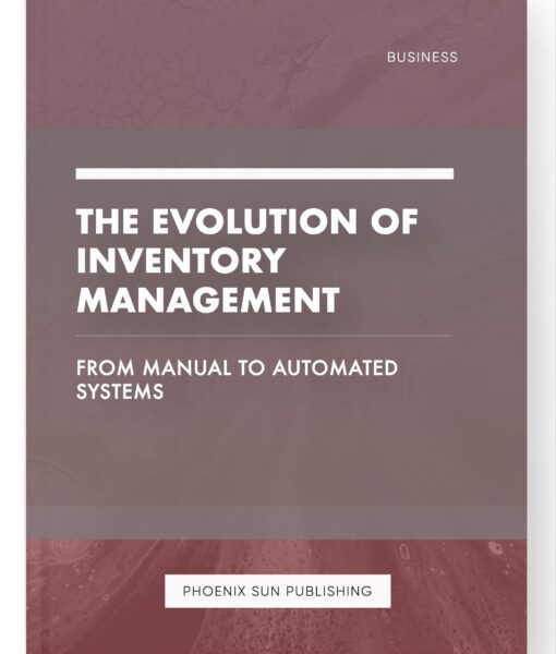 The Evolution of Inventory Management – From Manual to Automated Systems