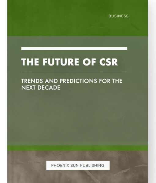 The Future of CSR – Trends and Predictions for the Next Decade