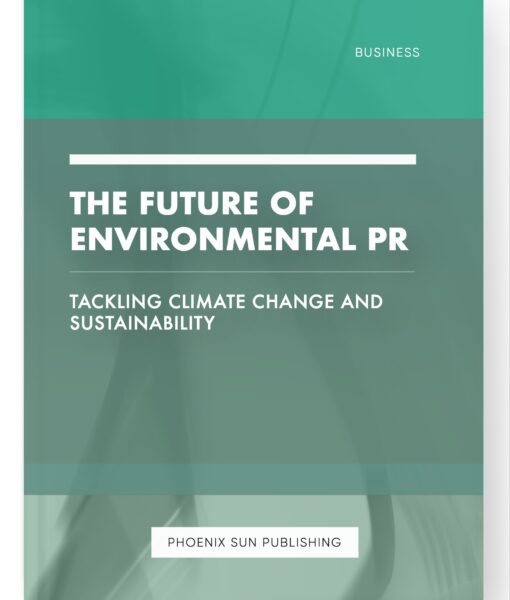 The Future of Environmental PR – Tackling Climate Change and Sustainability