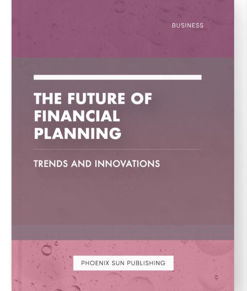 The Future of Financial Planning – Trends and Innovations