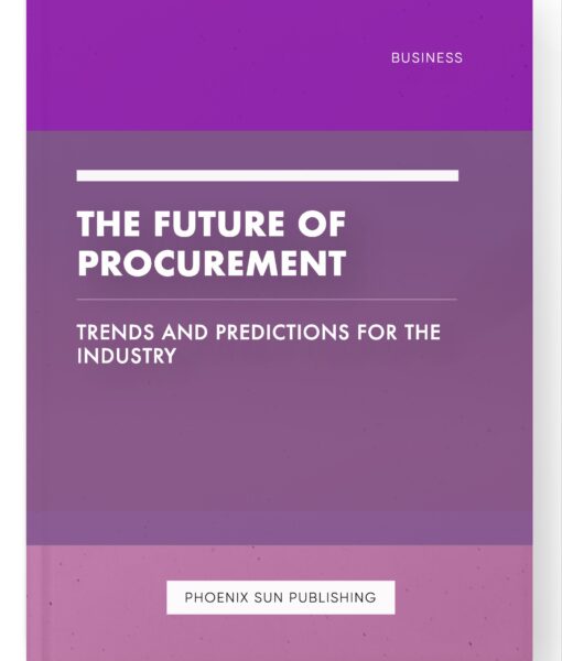 The Future of Procurement – Trends and Predictions for the Industry