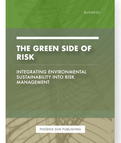 The Green Side of Risk – Integrating Environmental Sustainability into Risk Management