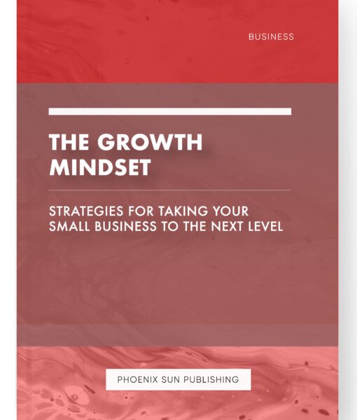 The Growth Mindset – Strategies for Taking Your Small Business to the Next Level