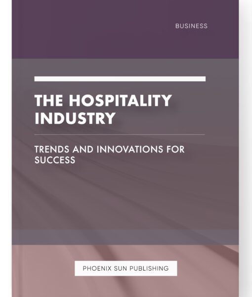 The Hospitality Industry – Trends and Innovations for Success