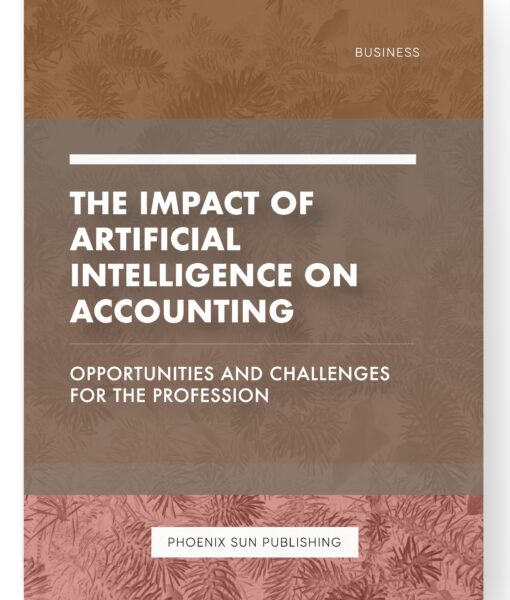 The Impact of Artificial Intelligence on Accounting – Opportunities and Challenges for the Profession