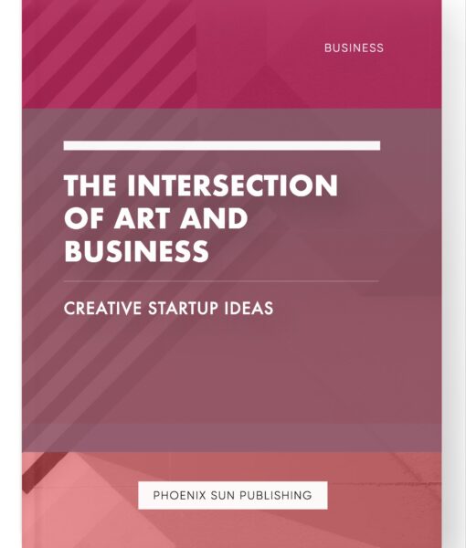 The Intersection of Art and Business – Creative Startup Ideas