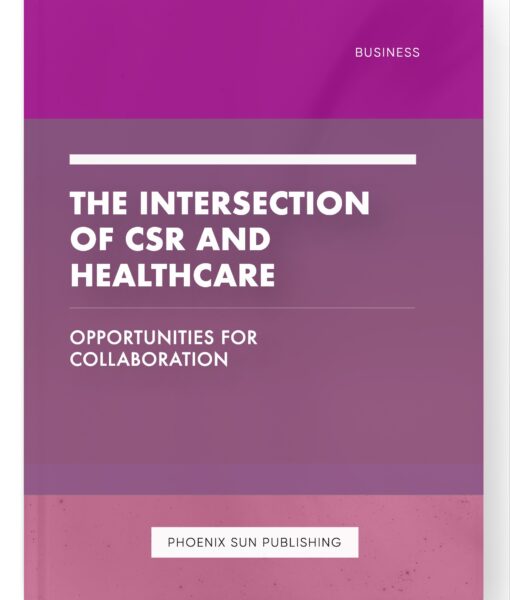 The Intersection of CSR and Healthcare – Opportunities for Collaboration