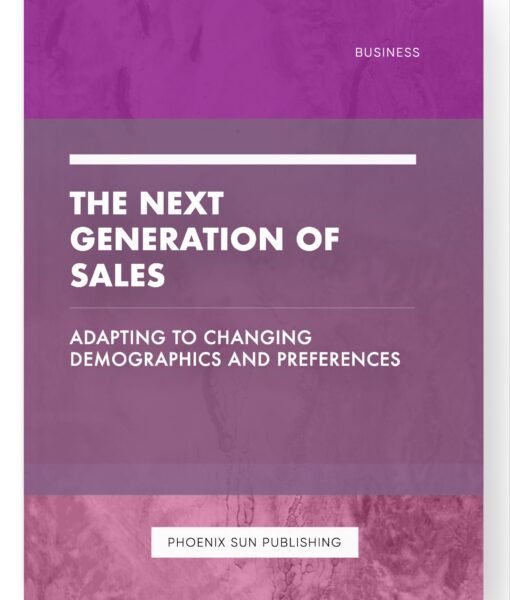 The Next Generation of Sales – Adapting to Changing Demographics and Preferences