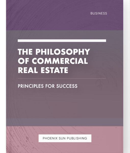 The Philosophy of Commercial Real Estate – Principles for Success