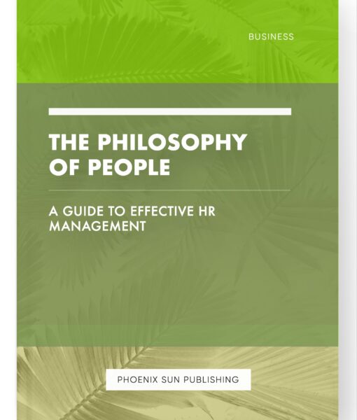 The Philosophy of People – A Guide to Effective HR Management