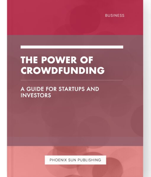 The Power of Crowdfunding – A Guide for Startups and Investors