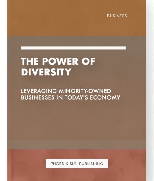 The Power of Diversity – Leveraging Minority-Owned Businesses in Today’s Economy