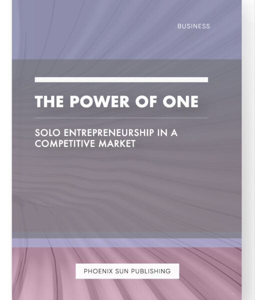 The Power of One – Solo Entrepreneurship in a Competitive Market