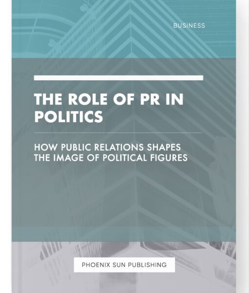 The Role of PR in Politics – How Public Relations Shapes the Image of Political Figures