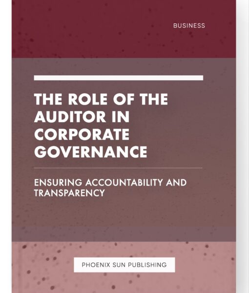 The Role of the Auditor in Corporate Governance – Ensuring Accountability and Transparency