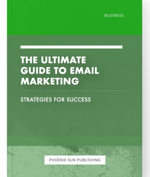 The Ultimate Guide to Email Marketing – Strategies for Success