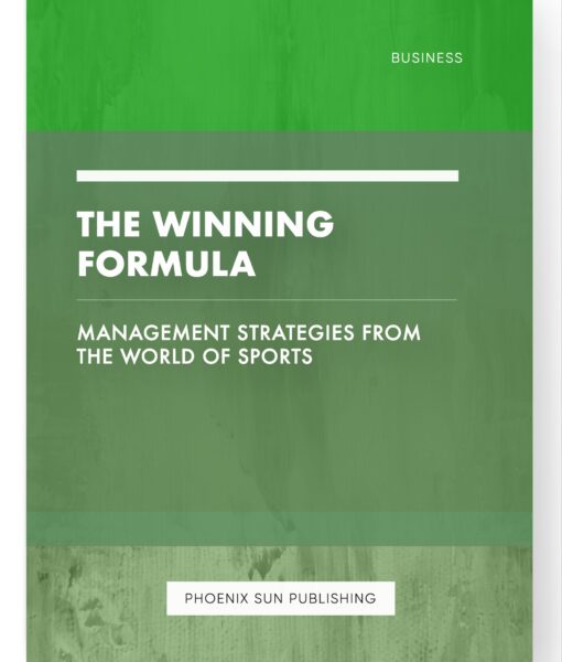 The Winning Formula – Management Strategies from the World of Sports