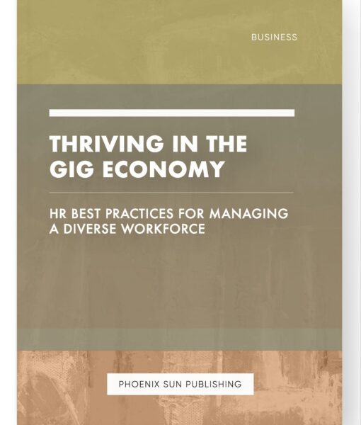 Thriving in the Gig Economy – HR Best Practices for Managing a Diverse Workforce